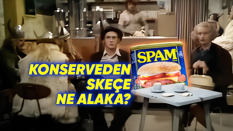 “Spam” Kelimesinin Hem Şaşırtacak Hem de Güldürecek Çıkış Hikâyesi (Vikingler de İşin İçinde)